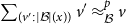 sigma summation Underscript left parenthesis v prime colon StartAbsoluteValue script upper B EndAbsoluteValue left parenthesis x right parenthesis right parenthesis Endscripts v Superscript prime Baseline almost equals Subscript script upper B Superscript p Baseline v