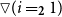 white down pointing triangle left parenthesis i equals Subscript bold 2 Baseline 1 right parenthesis