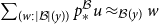 sigma summation Underscript left parenthesis w colon StartAbsoluteValue script upper B EndAbsoluteValue left parenthesis y right parenthesis right parenthesis Endscripts p Subscript asterisk Superscript script upper B Baseline u almost equals Subscript script upper B left parenthesis y right parenthesis Baseline w