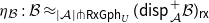 eta Subscript script upper B Baseline colon script upper B almost equals Subscript StartAbsoluteValue script upper A EndAbsoluteValue pitchfork sans serif upper R sans serif x sans serif upper G sans serif p sans serif h Sub Subscript upper U Subscript Baseline left parenthesis sans serif d sans serif i sans serif s sans serif p Subscript script upper A Superscript plus Baseline script upper B right parenthesis Subscript sans serif r sans serif x Baseline