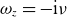 omega Subscript z Baseline equals minus normal i nu