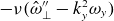 minus nu left parenthesis ModifyingAbove omega With caret double prime Subscript up tack Baseline minus k Subscript y Superscript 2 Baseline omega Subscript y Baseline right parenthesis