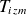 upper T Subscript i z m