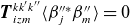 bold italic upper T Subscript i z m Superscript k k prime k double prime Baseline left angle bracket beta Subscript j Superscript double prime asterisk Baseline beta double prime Subscript m right angle bracket equals 0