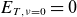 upper E Subscript upper T comma nu equals 0 Baseline equals 0