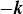 negative bold italic k