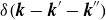 delta left parenthesis bold italic k minus bold italic k prime minus bold italic k Superscript double prime Baseline right parenthesis
