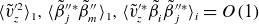 left angle bracket v overtilde Subscript z Superscript prime 2 Baseline right angle bracket Subscript 1 Baseline comma left angle bracket beta overtilde Subscript j Superscript double prime asterisk Baseline beta overtilde Subscript m Superscript double prime Baseline right angle bracket Subscript 1 Baseline comma left angle bracket v overtilde Subscript z Superscript prime asterisk Baseline beta overtilde Subscript i Superscript Baseline beta overtilde Subscript j Superscript double prime asterisk Baseline right angle bracket Subscript i Baseline equals upper O left parenthesis 1 right parenthesis