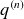 q Superscript left parenthesis n right parenthesis