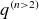 q Superscript left parenthesis n greater than 2 right parenthesis