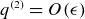 q Superscript left parenthesis 2 right parenthesis Baseline equals upper O left parenthesis epsilon right parenthesis