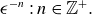epsilon Superscript negative n Baseline colon n element of double struck upper Z Superscript plus Baseline period