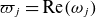 pi Subscript j Baseline equals normal upper R normal e left parenthesis omega Subscript j Baseline right parenthesis