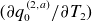 left parenthesis partial differential q 0 Superscript left parenthesis 2 comma a right parenthesis Baseline divided by partial differential upper T 2 right parenthesis