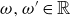 omega comma omega prime element of double struck upper R