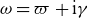 omega equals pi plus normal i gamma