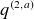 q Superscript left parenthesis 2 comma a right parenthesis