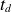 t Subscript d