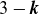 3 minus bold italic k