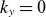 k Subscript y Baseline equals 0