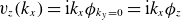 v Subscript z Baseline left parenthesis k Subscript x Baseline right parenthesis equals normal i k Subscript x Baseline phi Subscript k Sub Subscript y Subscript equals 0 Baseline equals normal i k Subscript x Baseline phi Subscript z
