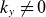 k Subscript y Baseline not equals 0