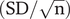 left parenthesis upper S upper D divided by StartRoot normal n EndRoot right parenthesis