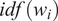 i d f left parenthesis w Subscript i Baseline right parenthesis