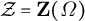 script upper Z equals bold upper Z left parenthesis normal upper Omega right parenthesis