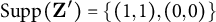 Supp left parenthesis bold upper Z Superscript prime Baseline right parenthesis equals StartSet left parenthesis 1 comma 1 right parenthesis comma left parenthesis 0 comma 0 right parenthesis EndSet