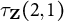 tau Subscript bold upper Z Baseline left parenthesis 2 comma 1 right parenthesis