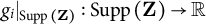 g Subscript i Baseline vertical bar Subscript Supp left parenthesis bold upper Z right parenthesis Baseline colon Supp left parenthesis bold upper Z right parenthesis right arrow double struck upper R