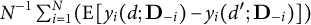 upper N Superscript negative 1 Baseline sigma summation Underscript i equals 1 Overscript upper N Endscripts left parenthesis upper E left bracket y Subscript i Baseline left parenthesis d semicolon bold upper D Subscript negative i Baseline right parenthesis minus y Subscript i Baseline left parenthesis d prime semicolon bold upper D Subscript negative i Baseline right parenthesis right bracket right parenthesis