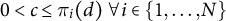 0 less than c less than or equals pi Subscript i Baseline left parenthesis d right parenthesis for all i element of StartSet 1 comma ellipsis comma upper N EndSet