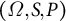 left parenthesis normal upper Omega comma upper S comma upper P right parenthesis