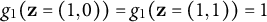 g 1 left parenthesis bold z equals left parenthesis 1 comma 0 right parenthesis right parenthesis equals g 1 left parenthesis bold z equals left parenthesis 1 comma 1 right parenthesis right parenthesis equals 1