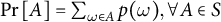 probability left bracket upper A right bracket equals sigma summation Underscript omega element of upper A Endscripts p left parenthesis omega right parenthesis comma for all upper A element of upper S