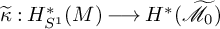 kappa overtilde colon upper H Subscript upper S Sub Superscript 1 Subscript Superscript asterisk Baseline left parenthesis upper M right parenthesis long right arrow upper H Superscript asterisk Baseline left parenthesis script upper M overtilde Subscript 0 Baseline right parenthesis