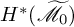 upper H Superscript asterisk Baseline left parenthesis script upper M overtilde Subscript 0 Baseline right parenthesis