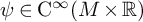 psi element of normal upper C Superscript infinity Baseline left parenthesis upper M times double struck upper R right parenthesis