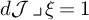 d script upper J bottom right corner xi equals 1