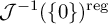 script upper J Superscript negative 1 Baseline left parenthesis StartSet 0 EndSet right parenthesis Superscript reg