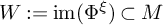 upper W colon equals im left parenthesis normal upper Phi Superscript xi Baseline right parenthesis subset of upper M