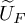 upper U overtilde Subscript upper F