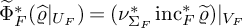 ModifyingAbove normal upper Phi With tilde Subscript upper F Superscript asterisk Baseline left parenthesis ModifyingAbove rho With caret vertical bar Subscript upper U Sub Subscript upper F Subscript Baseline right parenthesis equals left parenthesis nu Subscript normal upper Sigma Sub Subscript upper F Subscript Superscript asterisk Baseline inc Subscript upper F Superscript asterisk Baseline rho overtilde right parenthesis vertical bar Subscript upper V Sub Subscript upper F Subscript Baseline