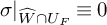 sigma vertical bar Subscript ModifyingAbove upper W With caret intersection upper U Sub Subscript upper F Subscript Baseline identical to 0