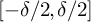 left bracket negative delta divided by 2 comma delta divided by 2 right bracket