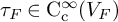 tau Subscript upper F Baseline element of normal upper C Subscript normal c Superscript infinity Baseline left parenthesis upper V Subscript upper F Baseline right parenthesis