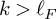 k greater than script l Subscript upper F