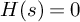 upper H left parenthesis s right parenthesis equals 0